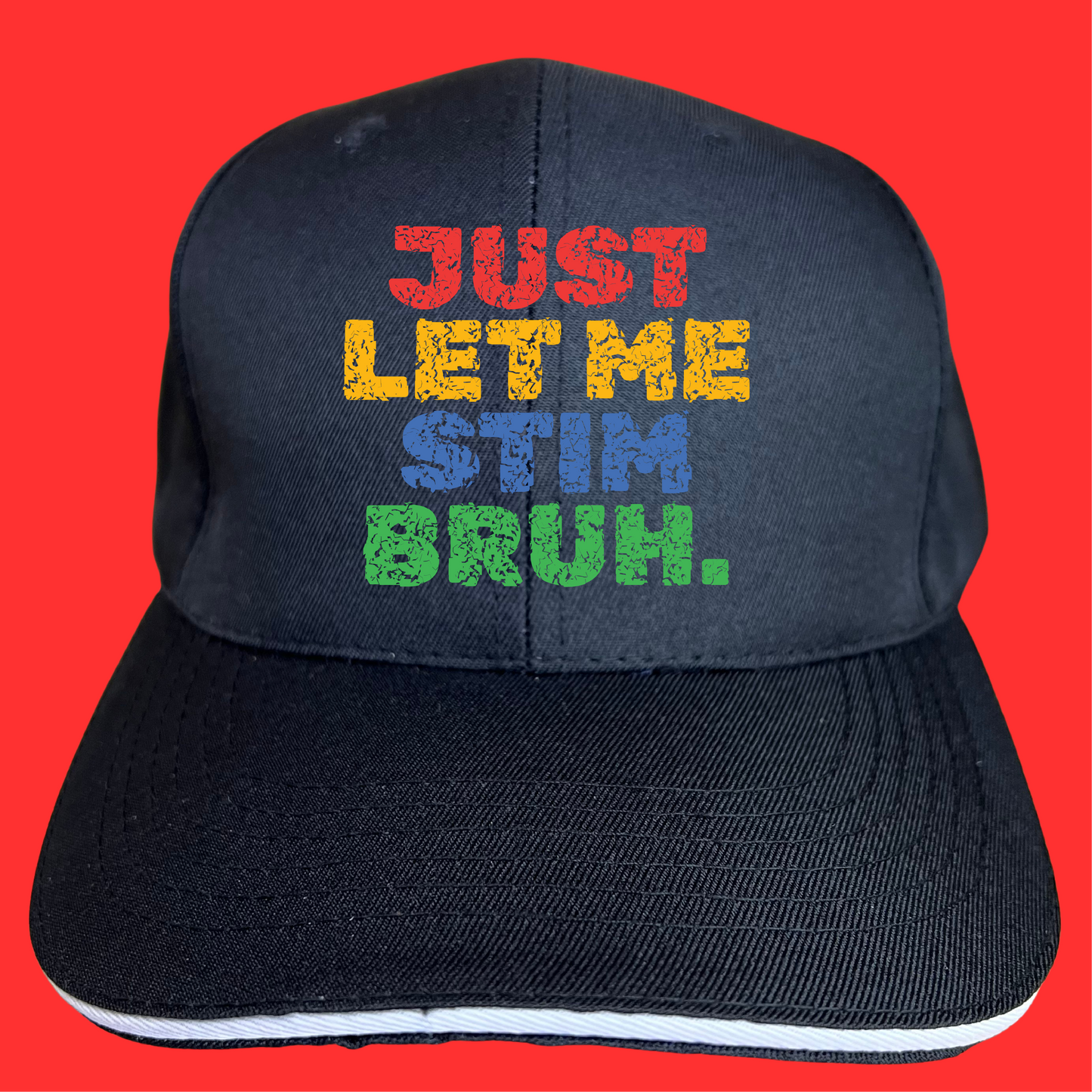 Just Let Me Stim Bruh Hat Cap