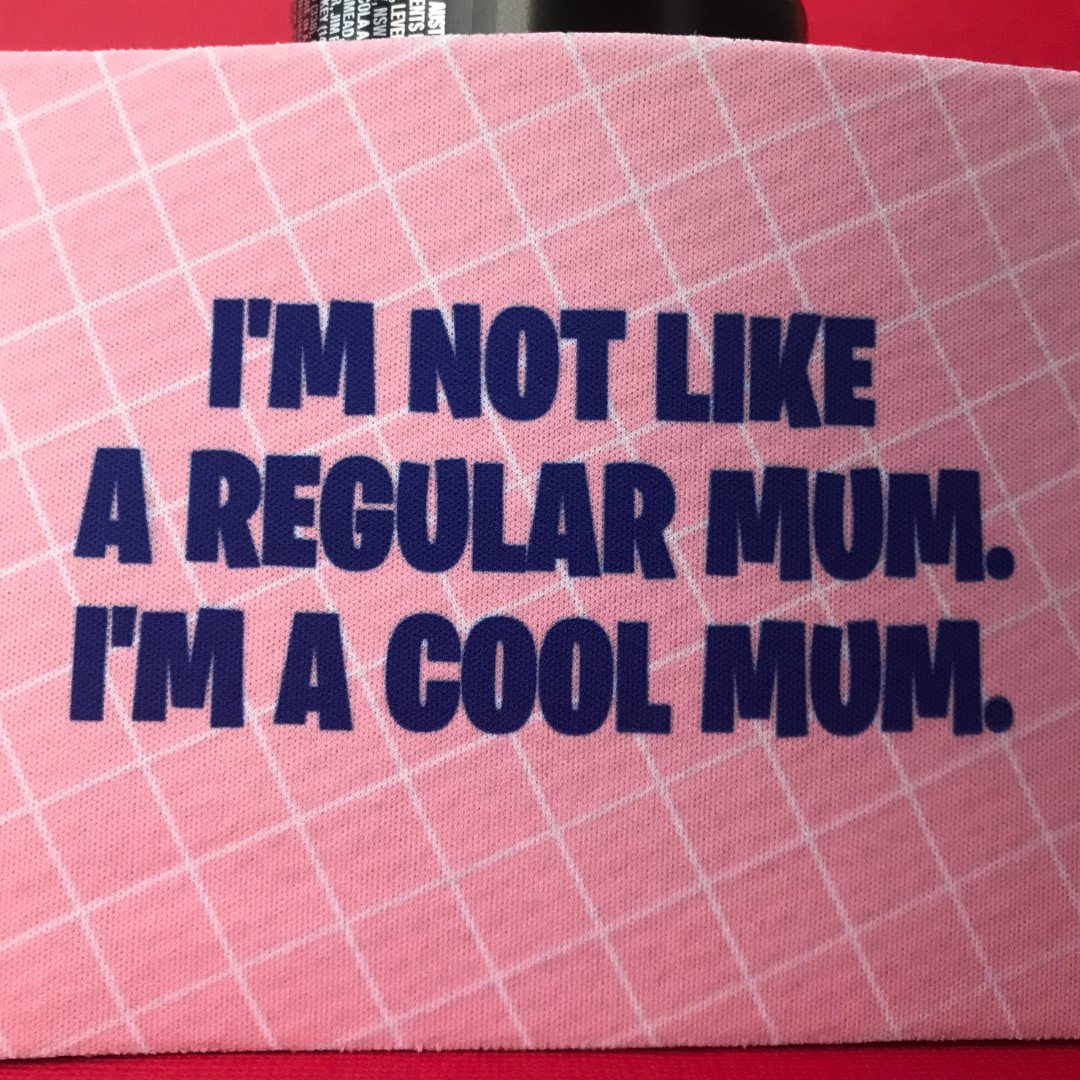 I'm Not Like A Regular Mum Stubby Holder