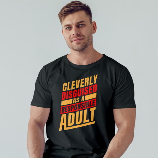 Cleverly Disguised As A Responsible Adult Tee