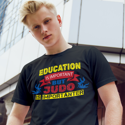 Education Is Important But Judo Is Importanter Tee