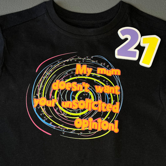 Bargain Bin #21 My Mum Doesn't Want Your Unsolicited Opinion Tee Size 1