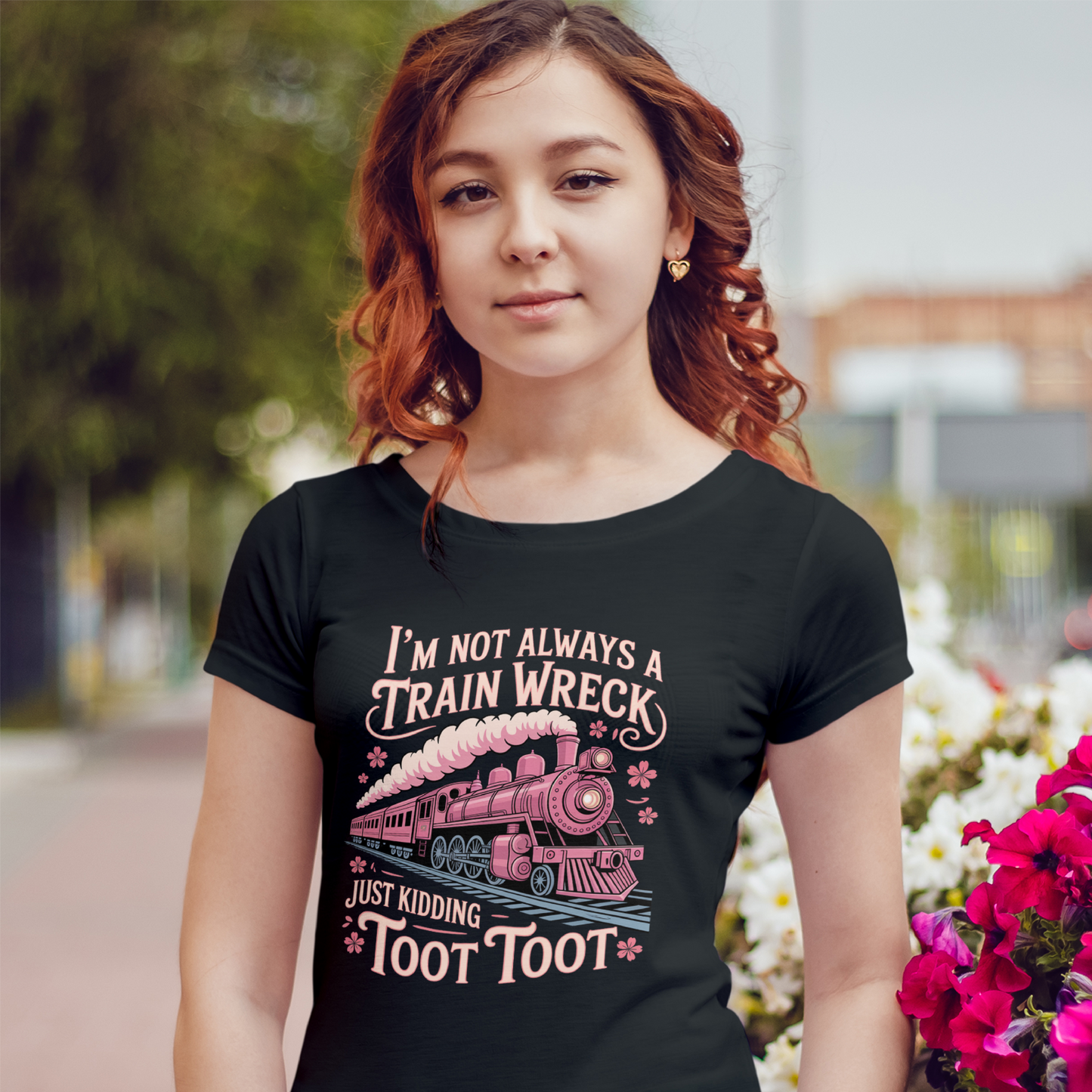 I'm Not Always A Train Wreck Just Kidding Toot Toot Tee