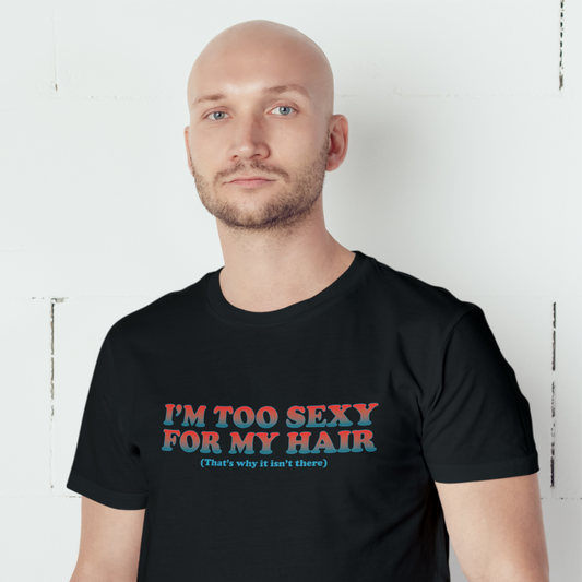 I'm Too Sexy For My Hair Tee