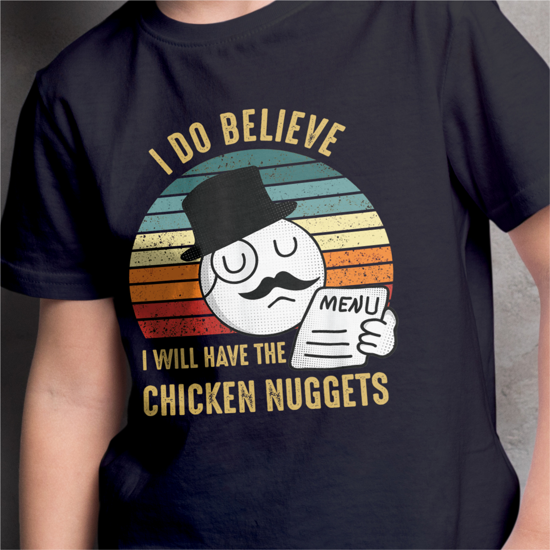 I Do Believe I will Have The Chicken Nuggets TEE