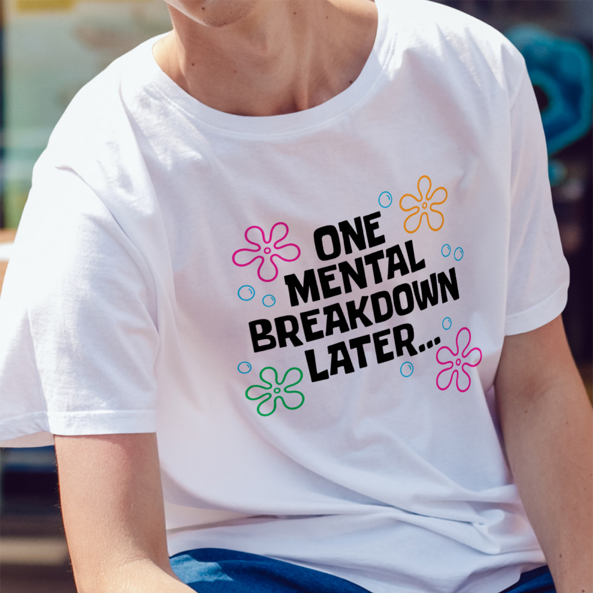 One Mental Breakdown Later Tee