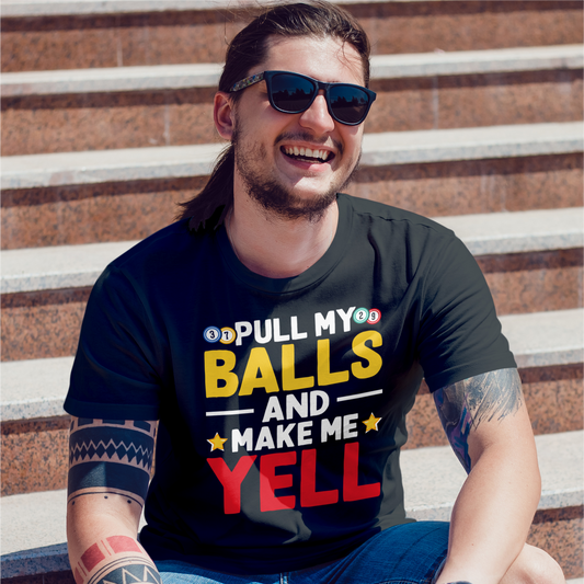 Pull My Balls And Make Me Yell Bingo Tee