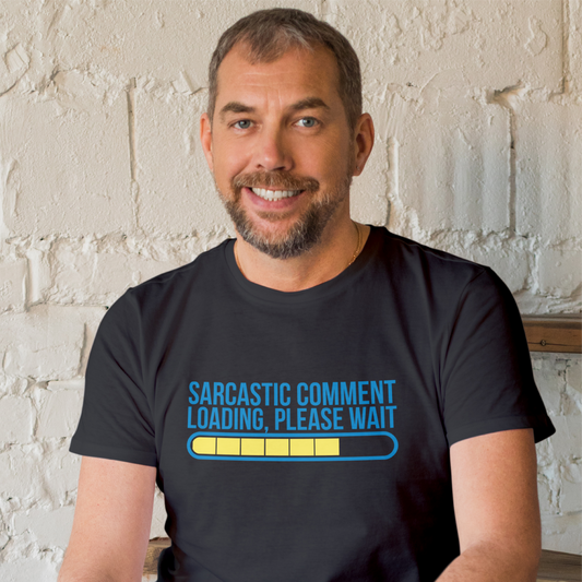 Sarcastic Comment Loading Please Wait Tee