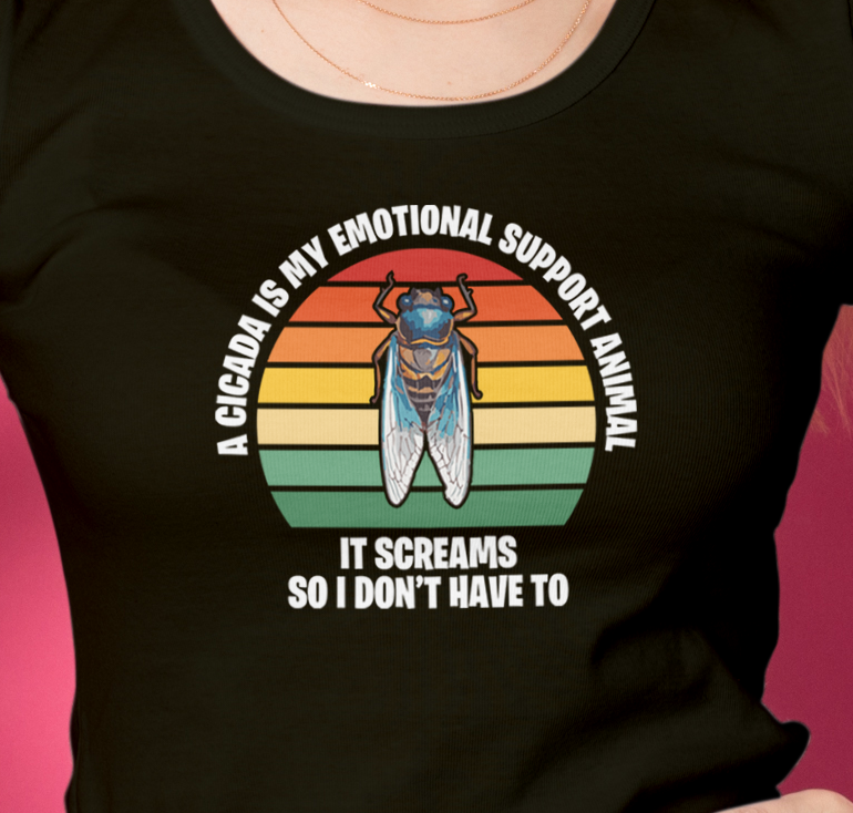 A Cicada Is My Emotional Support Animal Tee