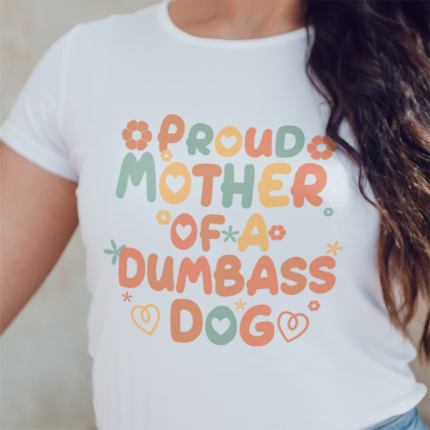 Proud Mother Of A Dumbass Dog