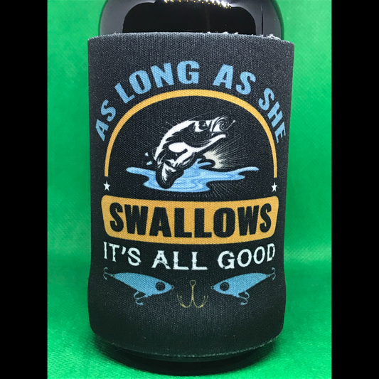 As Long As She Swallows It's All Good Stubby Holder