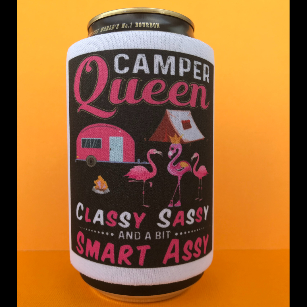 Camper Queen Classy Sassy And A Bit Smart Assy Stubby Holder