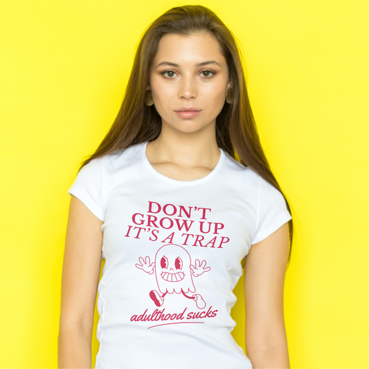 Don't Grow Up Its A Trap Adulthood Sucks Tee