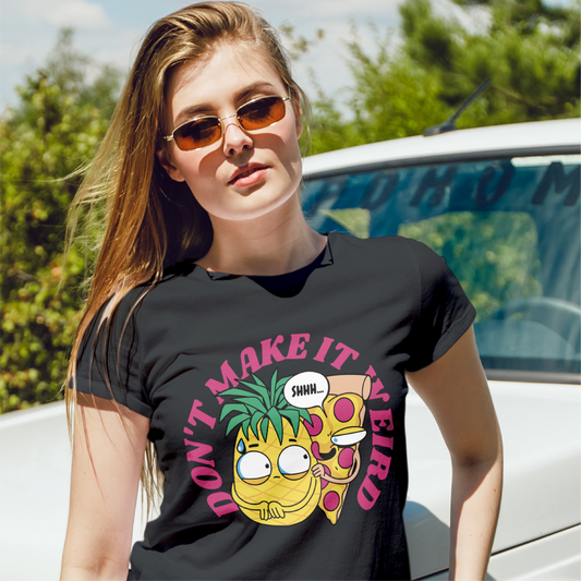 Don't Make It Weird Pineapple On Pizza Tee