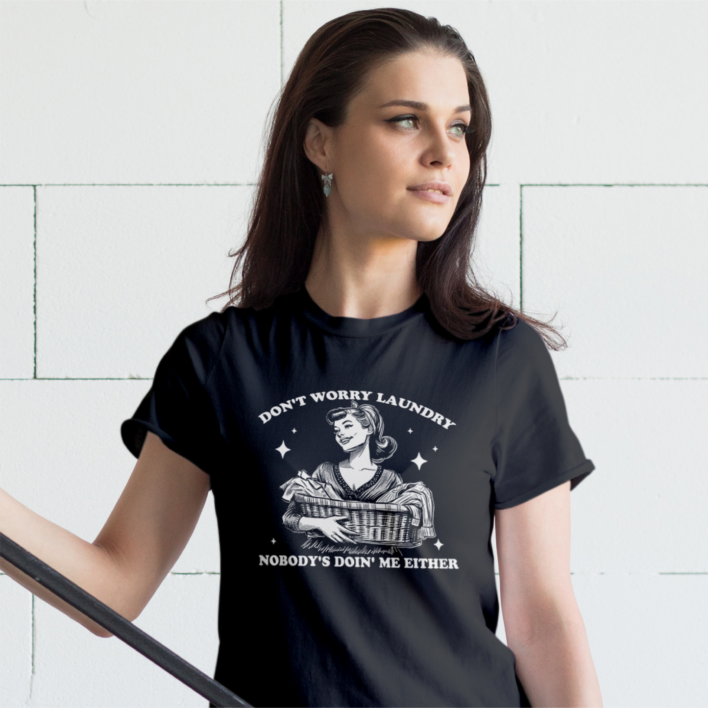 Don't Worry Laundry Nobody's Doin Me Either Tee
