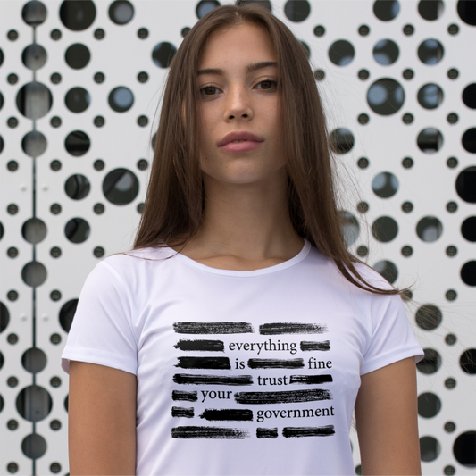Everything is Fine Trust Your Government Tee