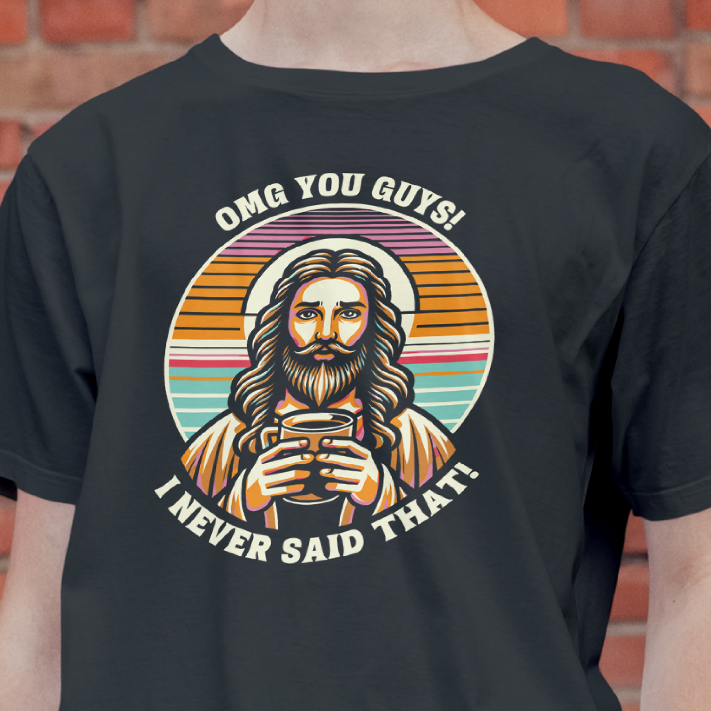 OMG You Guys I Never Said That Tee