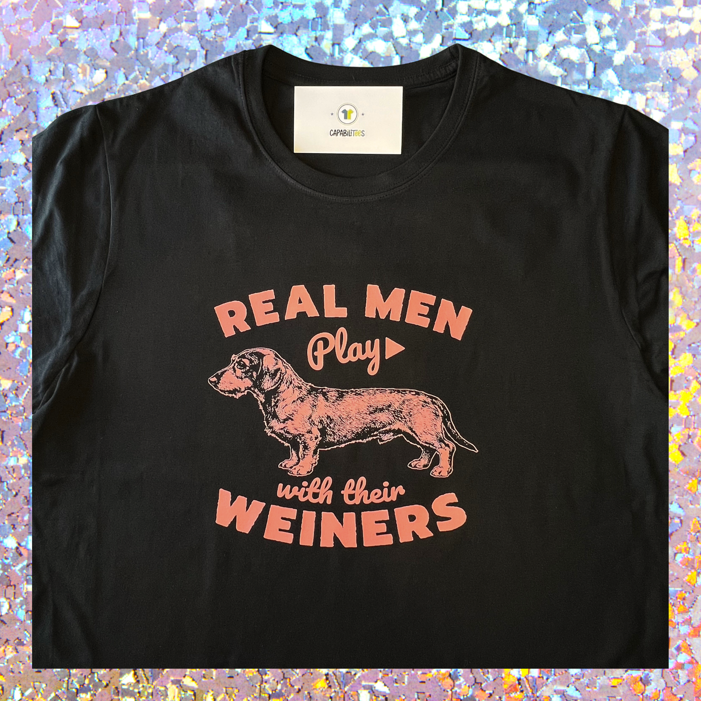 Real Men Play With Their Weiners Tee