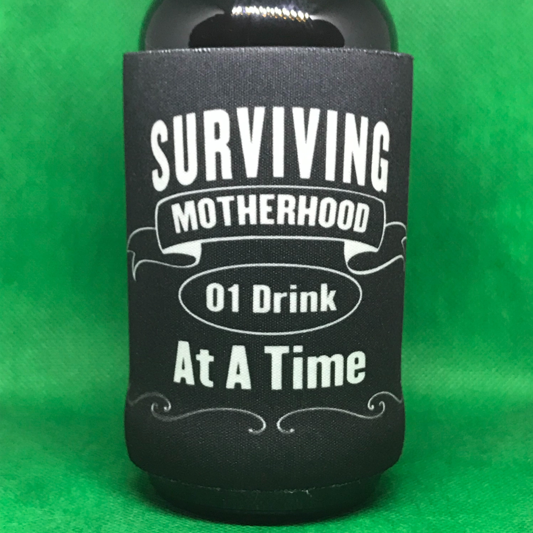 Surviving Motherhood 01 Drink At A Time Stubby Holder