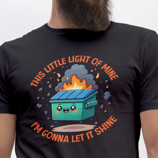 This Little Light Of Mine Dumpster Fire Tee