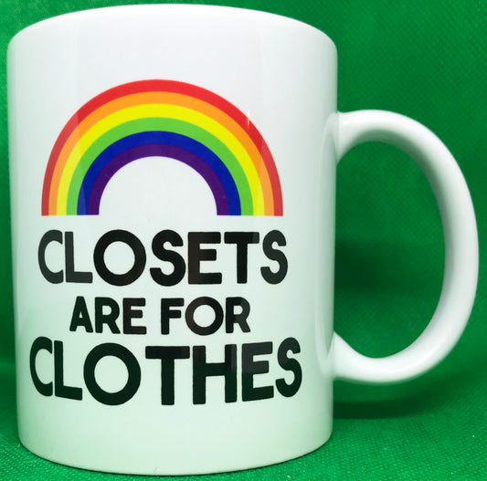 Closets are for Clothes Mug