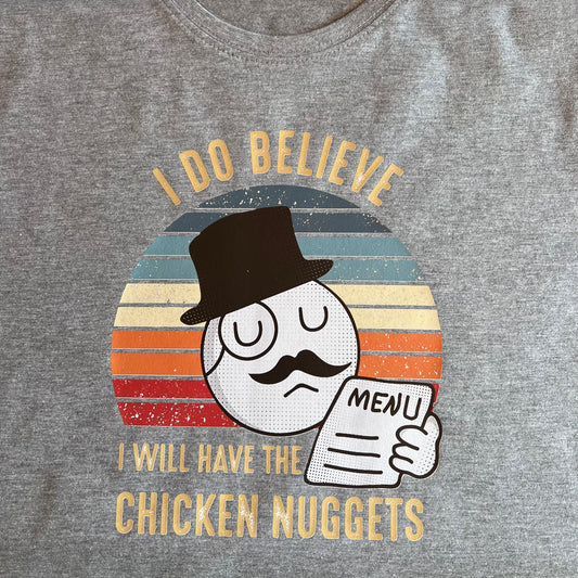 CLEARANCE - Grey Marle Tees - I Do Believe I Will Have The Chicken Nuggets